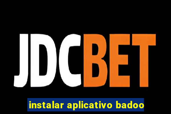 instalar aplicativo badoo